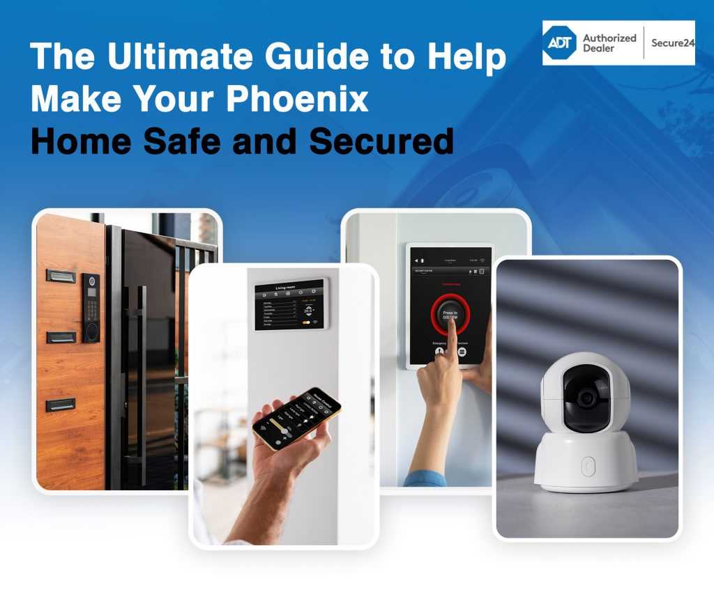 Make Your Phoenix Home Safe and Secured